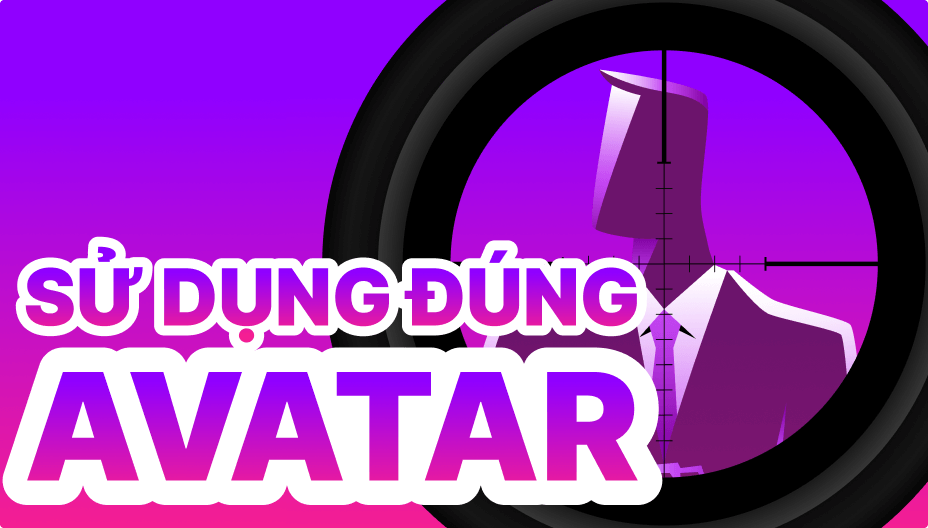 Case study_ Sử dụng avatar như thế nào mới ĐÚNG.png